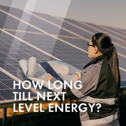 How long until Next Level Energy?
